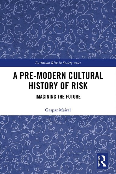 Gaspar Mairal - Pre-Modern Cultural History of Risk, Inbunden