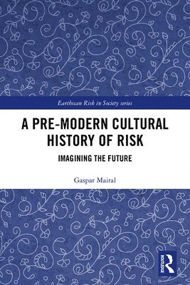 bokomslag A Pre-Modern Cultural History of Risk