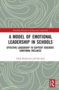 bokomslag A Model of Emotional Leadership in Schools