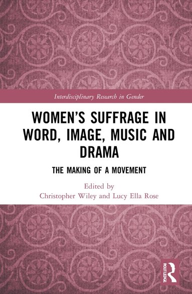 Christopher Wiley, Lucy Ella Rose - Women’s Suffrage in Word, Image, Music, Stage and Screen, Inbunden