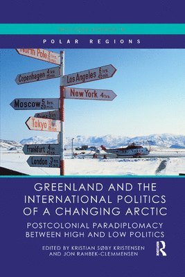 bokomslag Greenland and the International Politics of a Changing Arctic