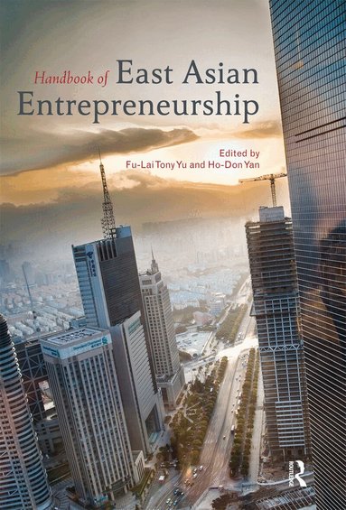 Tony Fu-Lai Yu, Ho-Don Yan - Handbook of East Asian Entrepreneurship, Häftad