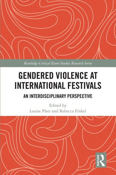 Louise Platt, Rebecca Finkel - Gendered Violence at International Festivals, Inbunden