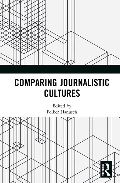 Folker Hanusch - Comparing Journalistic Cultures, Inbunden