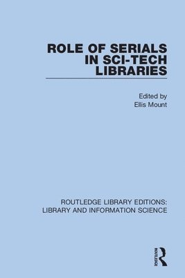 Ellis Mount - Role of Serials in Sci-Tech Libraries, Häftad