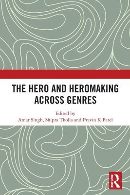 The Hero and Hero-Making Across Genres 1