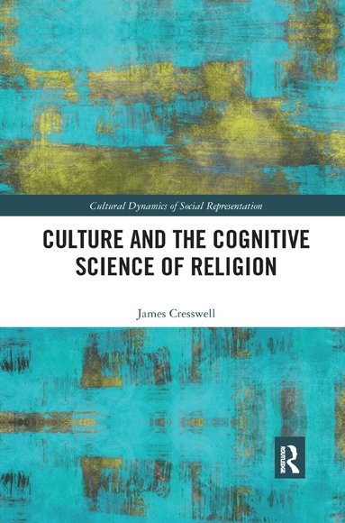 James Cresswell - Culture and the Cognitive Science of Religion, Häftad