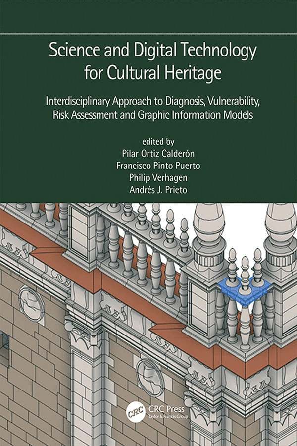 Pilar Ortiz Calderón, Francisco Pinto Puerto, Philip Verhagen, Andrés Prieto, Pilar Ortiz Calderon, Andres Prieto - Science and Digital Technology for Cultural Heritage - Interdisciplinary Approach to Diagnosis, Vulnerability, Risk Assessment and Graphic Information Models, Inbunden
