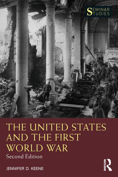 Jennifer D. Keene - United States and the First World War, Häftad