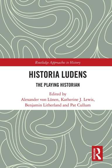 Alexander von Lünen, Katherine J. Lewis, Benjamin Litherland, Pat Cullum - Historia Ludens, Inbunden