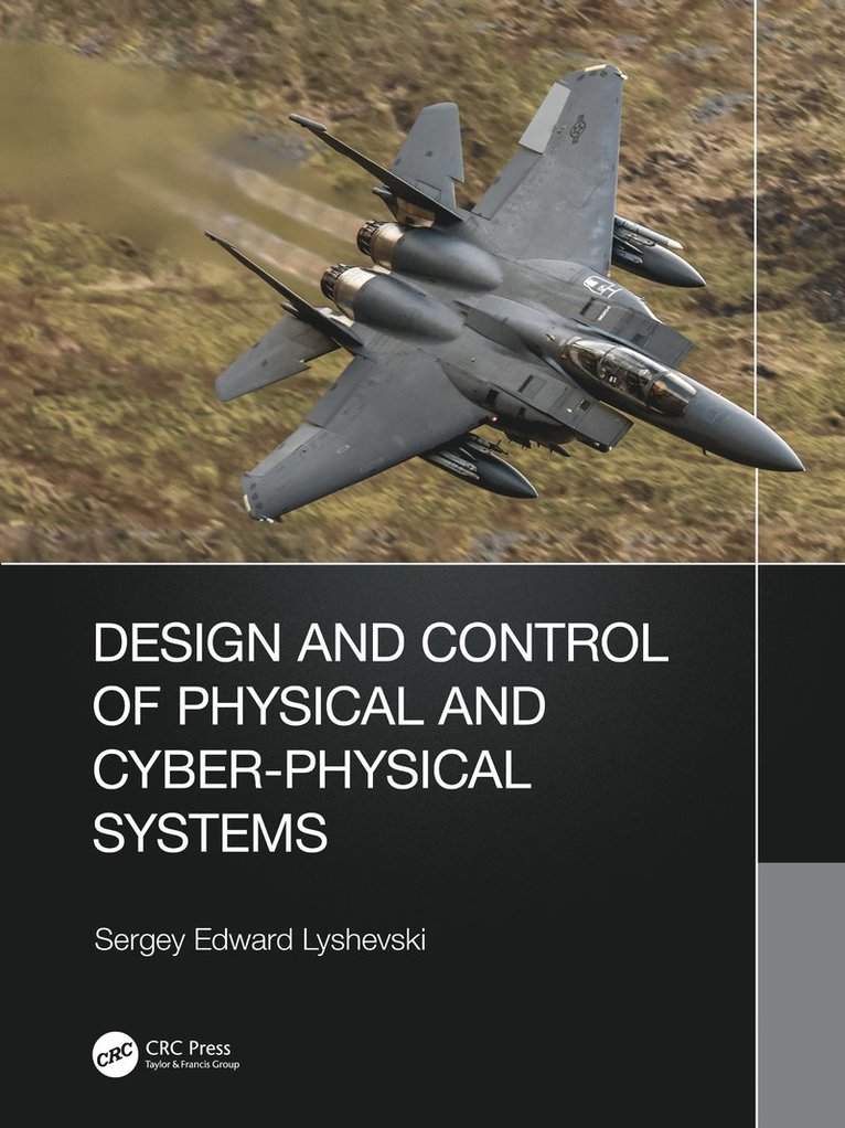 Sergey Lyshevski, USA) Lyshevski, Sergey (Rochester Institute of Technology, New York - Design and Control of Physical and Cyber-Physical Systems, Inbunden