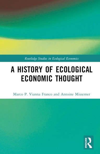 Marco P. Vianna Franco, Antoine Missemer - History of Ecological Economic Thought, Inbunden