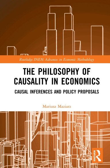 Mariusz Maziarz - Philosophy of Causality in Economics, Inbunden