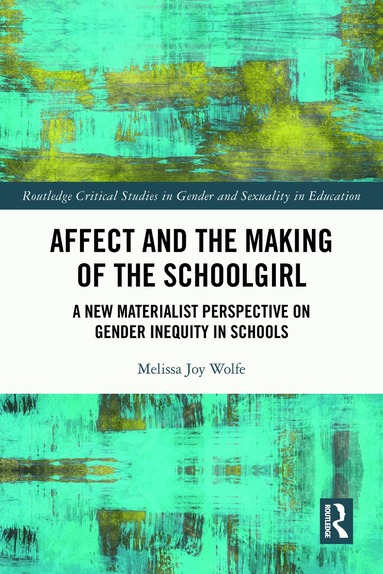 Melissa Wolfe - Affect and the Making of the Schoolgirl, Inbunden