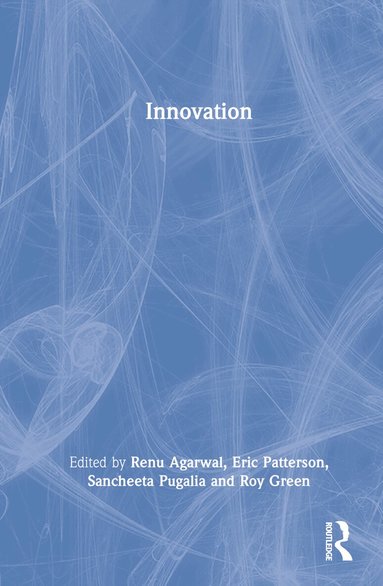 Renu Agarwal, Eric Patterson, Sancheeta Pugalia, Roy Green - Innovation, Inbunden