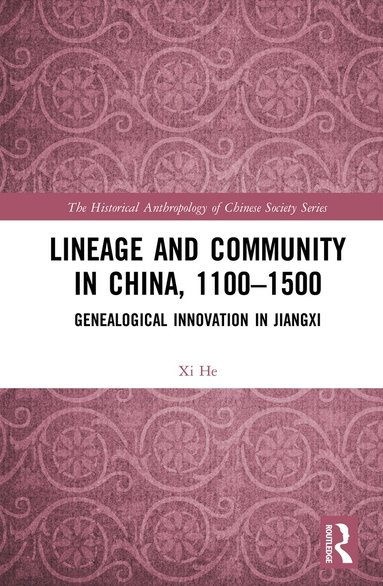 Xi He - Lineage and Community in China, 1100–1500, Inbunden