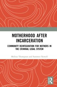 bokomslag Motherhood after Incarceration