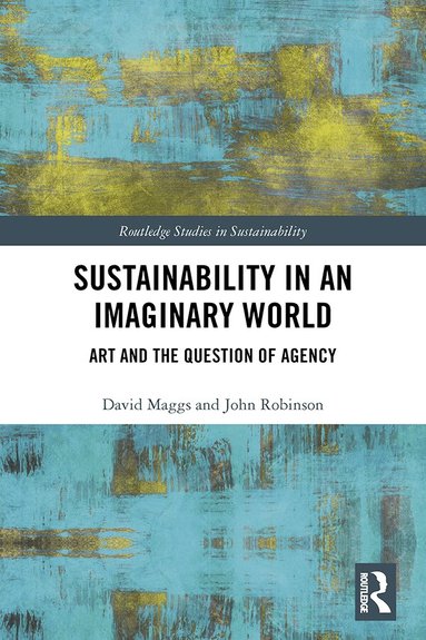David Maggs, John Robinson - Sustainability in an Imaginary World, Inbunden