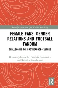 bokomslag Female Fans, Gender Relations and Football Fandom