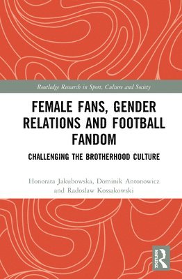 Female Fans, Gender Relations and Football Fandom 1