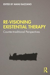 bokomslag Re-Visioning Existential Therapy
