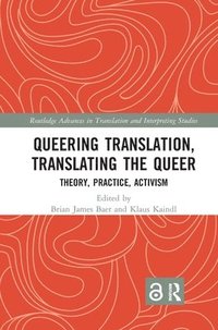 bokomslag Queering Translation, Translating the Queer