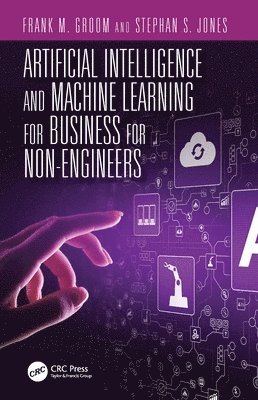 Artificial Intelligence and Machine Learning for Business for Non-Engineers 1