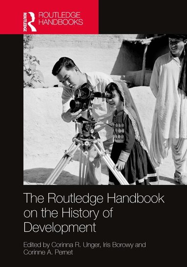 Corinna R. Unger, Iris Borowy, Corinne A. Pernet - Routledge Handbook on the History of Development, Inbunden