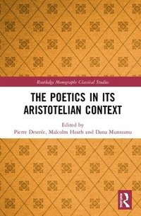 bokomslag The Poetics in its Aristotelian Context