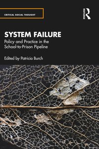 bokomslag System Failure: Policy and Practice in the School-to-Prison Pipeline