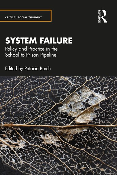 Patricia Burch - System Failure: Policy and Practice in the School-to-Prison Pipeline, Häftad