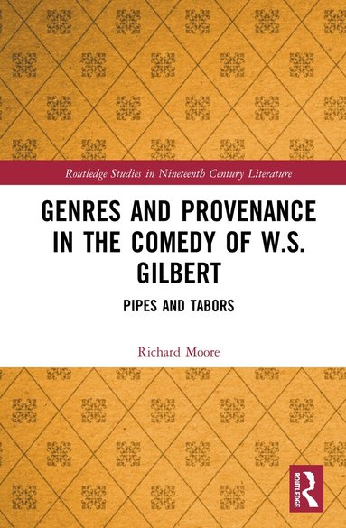 Richard Moore - Genres and Provenance in the Comedy of W.S. Gilbert, Inbunden