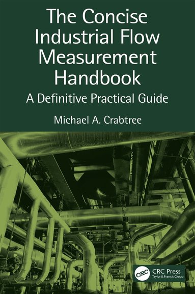 Michael a. Crabtree, Carlos Heredia-Zubieta - Concise Industrial Flow Measurement Handbook, Inbunden