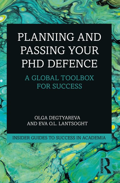 Olga Degtyareva, Eva O.L. Lantsoght - Planning and Passing Your PhD Defence, Häftad