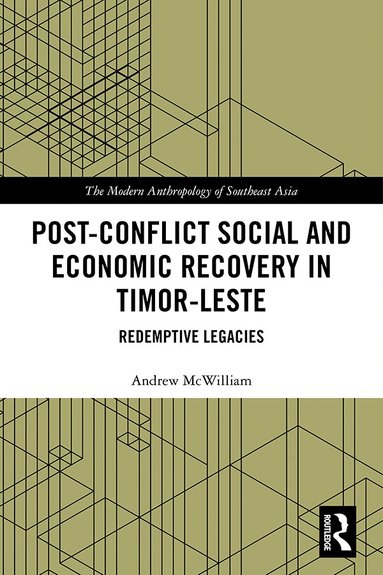 Andrew McWilliam - Post-Conflict Social and Economic Recovery in Timor-Leste, Inbunden