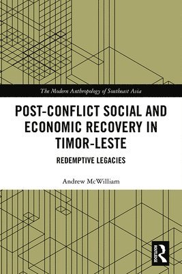 Andrew McWilliam - Post-Conflict Social and Economic Recovery in Timor-Leste, Inbunden