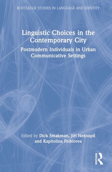 Dick Smakman, Jiří Nekvapil, Kapitolina Fedorova - Linguistic Choices in the Contemporary City, Inbunden