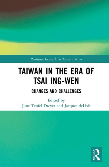 June Teufel Dreyer, Jacques deLisle - Taiwan in the Era of Tsai Ing-wen, Inbunden