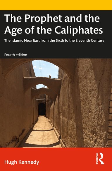 Hugh Kennedy - Prophet and the Age of the Caliphates, Häftad