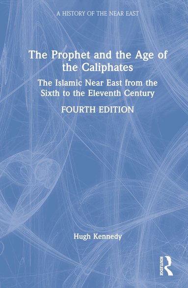 Hugh Kennedy - Prophet and the Age of the Caliphates, Inbunden
