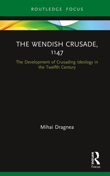 Mihai Dragnea - Wendish Crusade, 1147, Inbunden