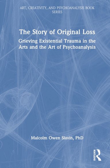 Malcolm Owen Slavin, PhD - Story of Original Loss, Inbunden