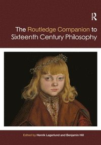 bokomslag Routledge Companion to Sixteenth Century Philosophy