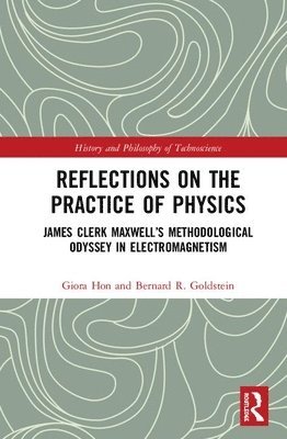 Giora Hon, Bernard R. Goldstein - Reflections on the Practice of Physics, Inbunden
