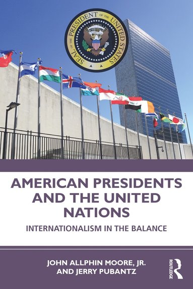 bokomslag American Presidents and the United Nations