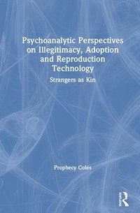 bokomslag Psychoanalytic Perspectives on Illegitimacy, Adoption and Reproduction Technology