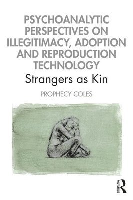 Psychoanalytic Perspectives on Illegitimacy, Adoption and Reproduction Technology 1