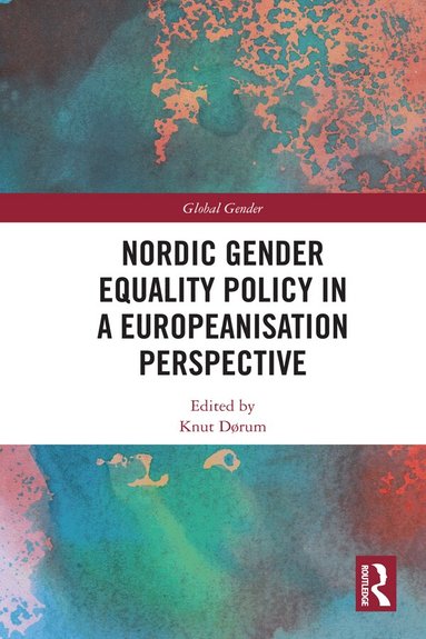 Knut Dørum - Nordic Gender Equality Policy in a Europeanisation Perspective, Inbunden