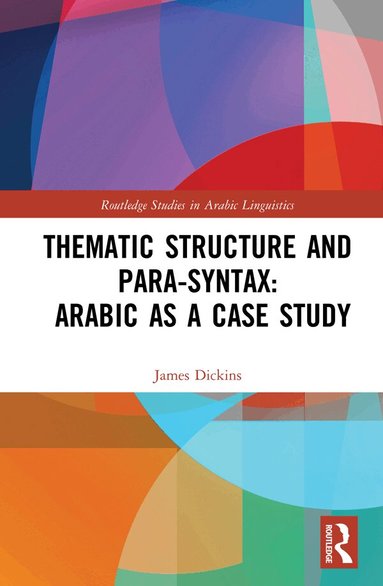 James Dickins - Thematic Structure and Para-Syntax: Arabic as a Case Study, Inbunden