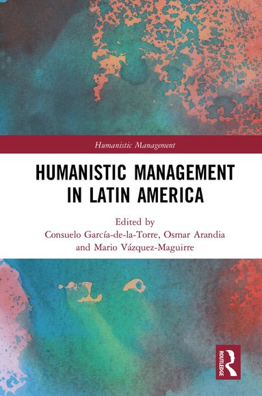 Consuelo García-de-la-Torre, Osmar Arandia, Mario Vázquez-Maguirre - Humanistic Management in Latin America, Inbunden